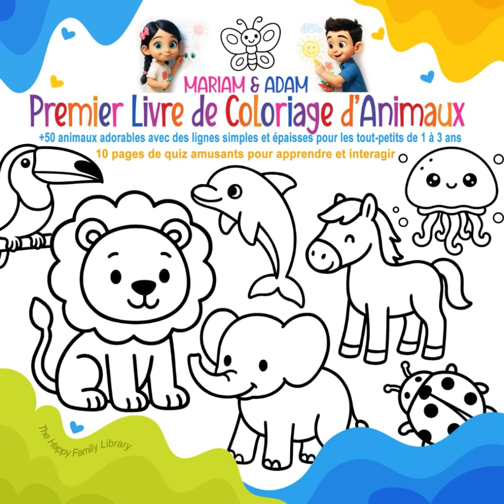 Mariam & Adam – Premier Livre de Coloriage d’Animaux: +50 animaux adorables avec des lignes simples et épaisses pour les tout-petits de 1 à 3 ans | 10 ... de quiz amusants pour apprendre et interagir