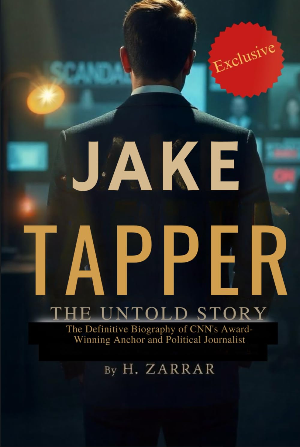 Jake Tapper: The Definitive Biography of CNN’s Award Winning Anchor and Political