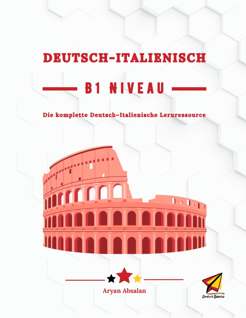 Deutsch - Italienisch B1 Niveau: Die komplette Deutsch–Italienische Lernressource