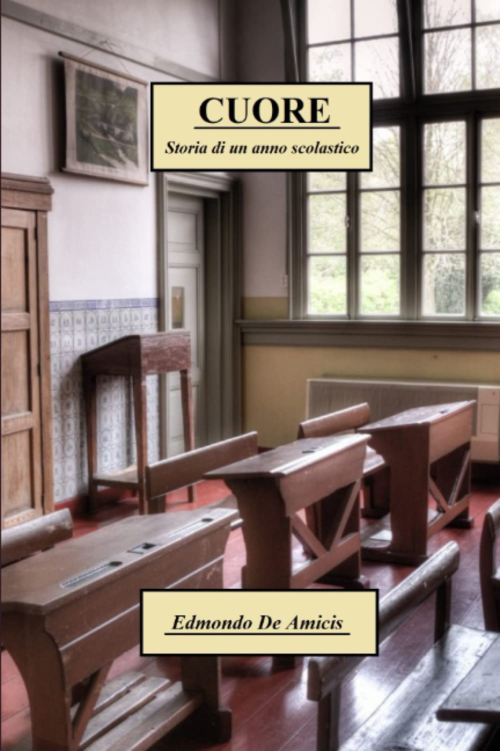 Cuore, storia di un anno scolastico: Grandi classici per ragazzi in edizione integrale e con immagini