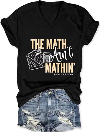 Math Teacher Shirt Women The Math Aint Mathin Funny V Neck Graphic Tees Teaching Life T-Shirt Mathematic Lover Tshirt