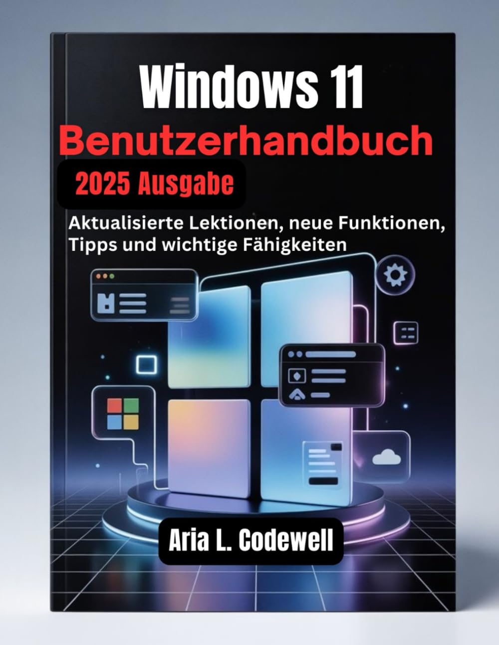 Windows 11 Benutzerhandbuch 2025: Aktualisierte Lektionen, neue Funktionen, Tipps und wichtige Fähigkeiten