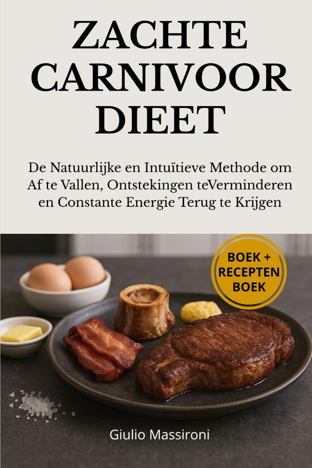 Zachte Carnivoor Dieet: De Natuurlijke en Intuïtieve Methode om Af te Vallen, Ontstekingen te Verminderen en Constante Energie Terug te Krijgen