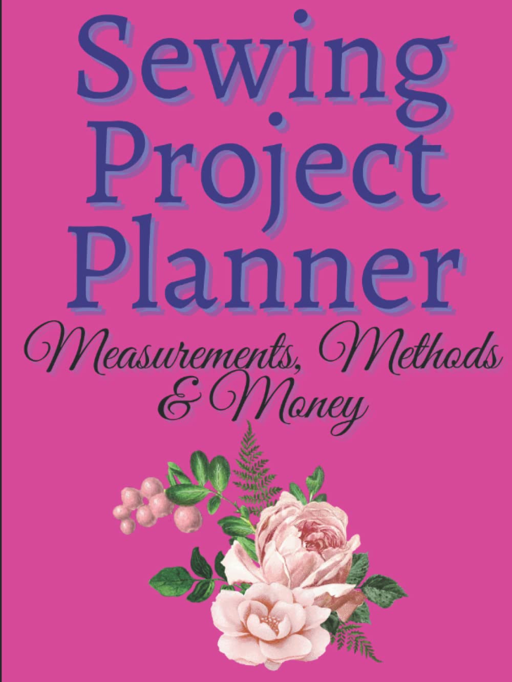 Sewing Project Planner: Measurements, Methods & Money