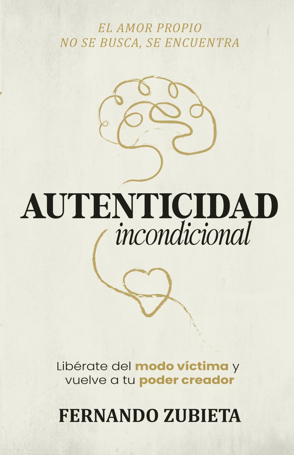 Autenticidad incondicional: Libérate del modo víctima y vuelve a tu poder creador