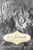 Best Friends: Lazarus and Jesus - Volume 2 1632689642 Book Cover