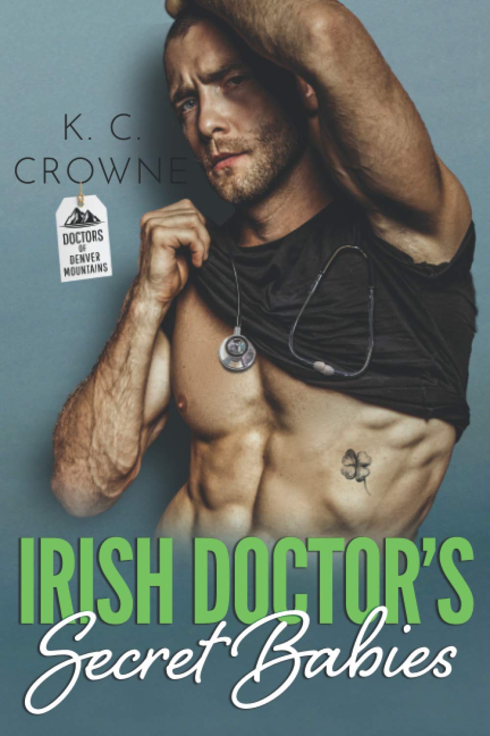 Irish Doctor's Secret Babies: A Secret Baby, Second Chance Romance (Doctors of Denver)