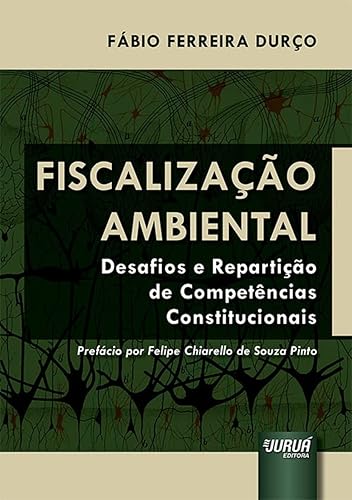 Fiscalização Ambiental - Desafios e Repartição de Competências Constitucionais