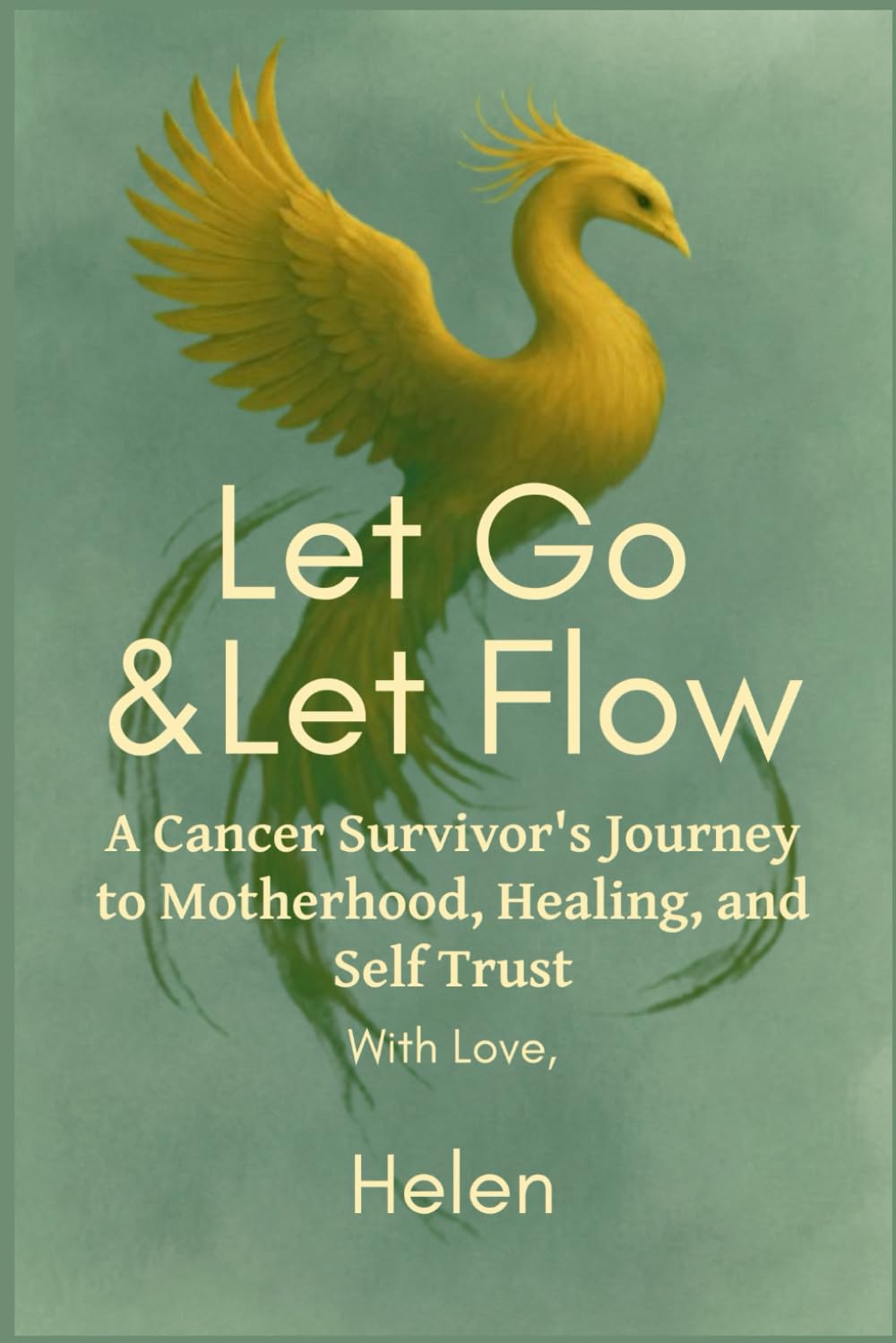 Let go and let flow: A cancer survivors journey to motherhood, healing and self-trust.