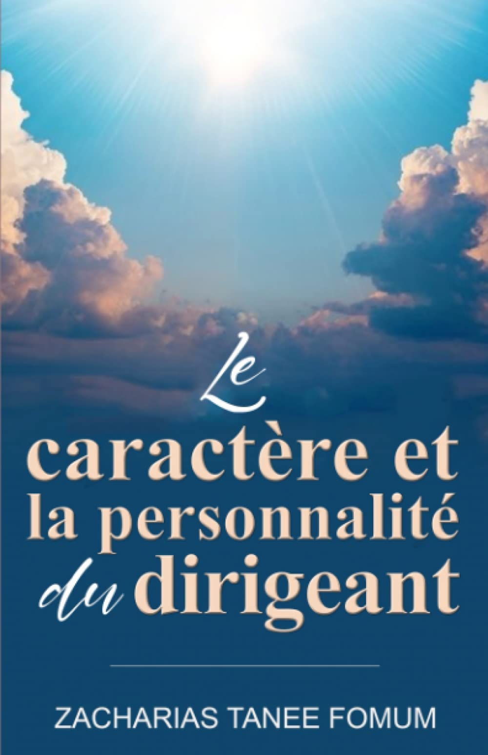 Le Caractère et la Personnalité du Dirigeant (Diriger le peuple de Dieu) (French Edition)