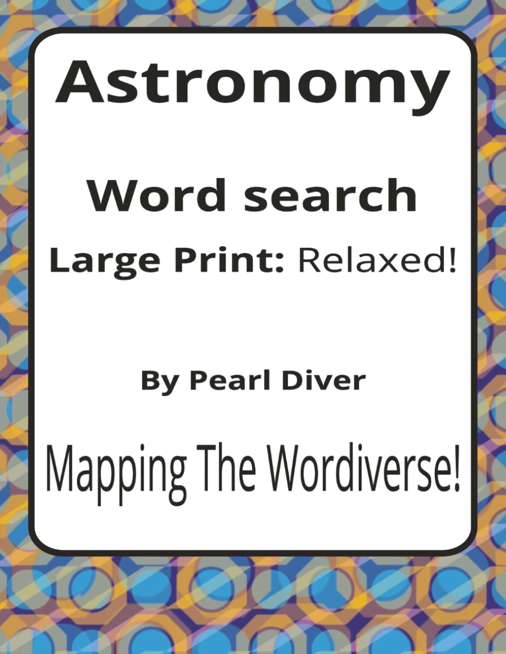 Astronomy Large Print Word Search Puzzle Book: Astronomy Word Searches with Large Print about Galaxies, Star Lore, Cosmic Phenomena and More | 8.5 x ... Intrepid Explorers Series by Pearl Diver)