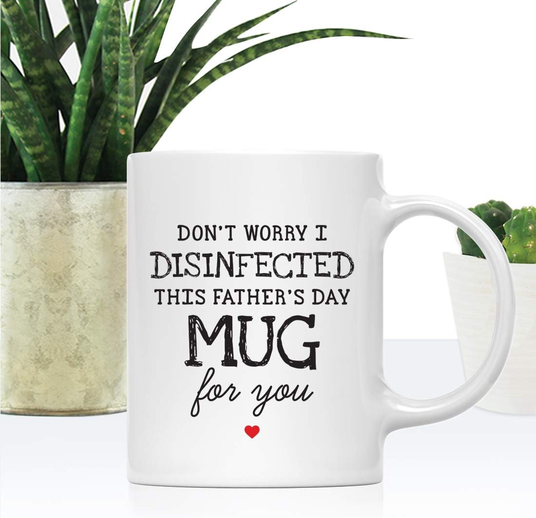 Andaz Press Funny Father's Day Social Distancing 11oz. Ceramic Coffee Mug Gift, Don't Worry I Disinfected This Father's Day Mug For You, 1-Pack, For Dad Stepdad Grandfather Social Distancing