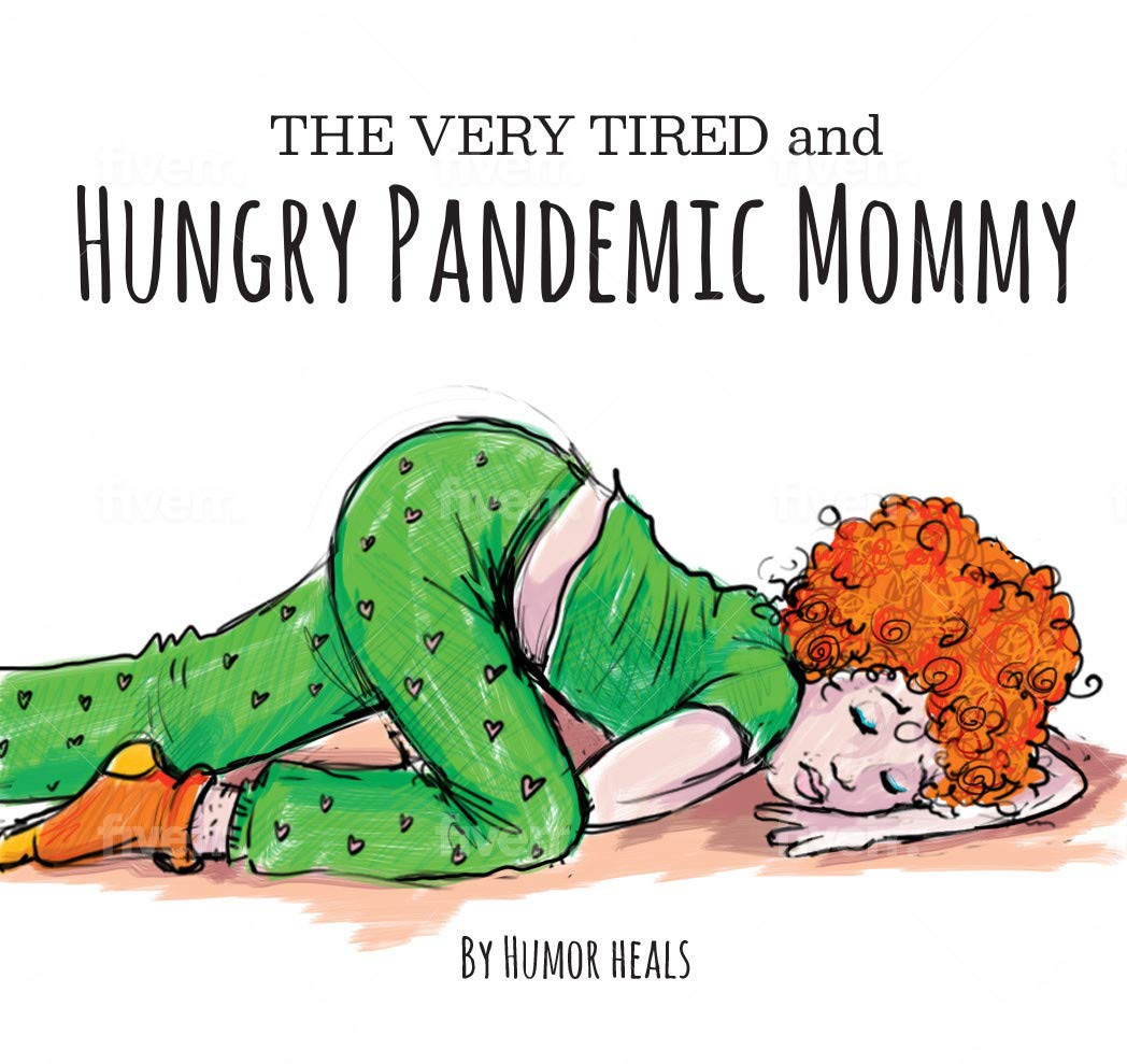 The Very Tired and Hungry Pandemic Mommy (Humor Heals Us Parodies Book 2)