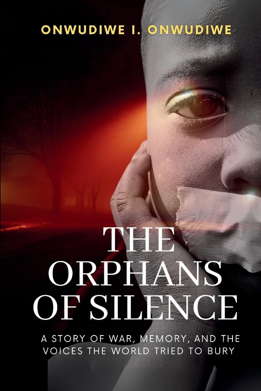 The Orphans of Silence: A Story of War, Memory, And The Voices The World Tried To Bury: 1