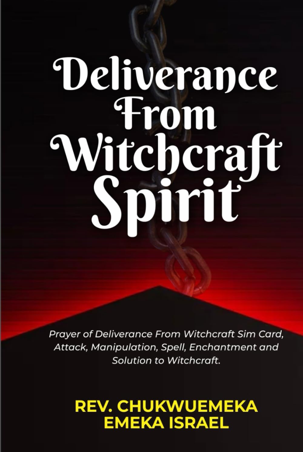 DELIVERANCE FROM WITCHCRAFT SPIRIT: Prayer Of Deliverance From Witchcraft Sim Card, Attack, Manipulation, Spell, Enchantment And Solution To Witchcraft
