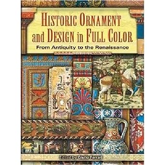 Historic Ornament And Design In Full Color: From Antiquity To The Renaissance