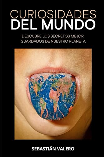 LAS CURIOSIDADES DEL MUNDO: Descubre los secretos mejor guardados de nuestro planeta