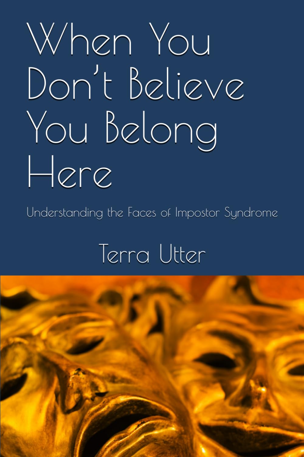 When You Don’t Believe You Belong Here: Understanding the Faces of Impostor Syndrome