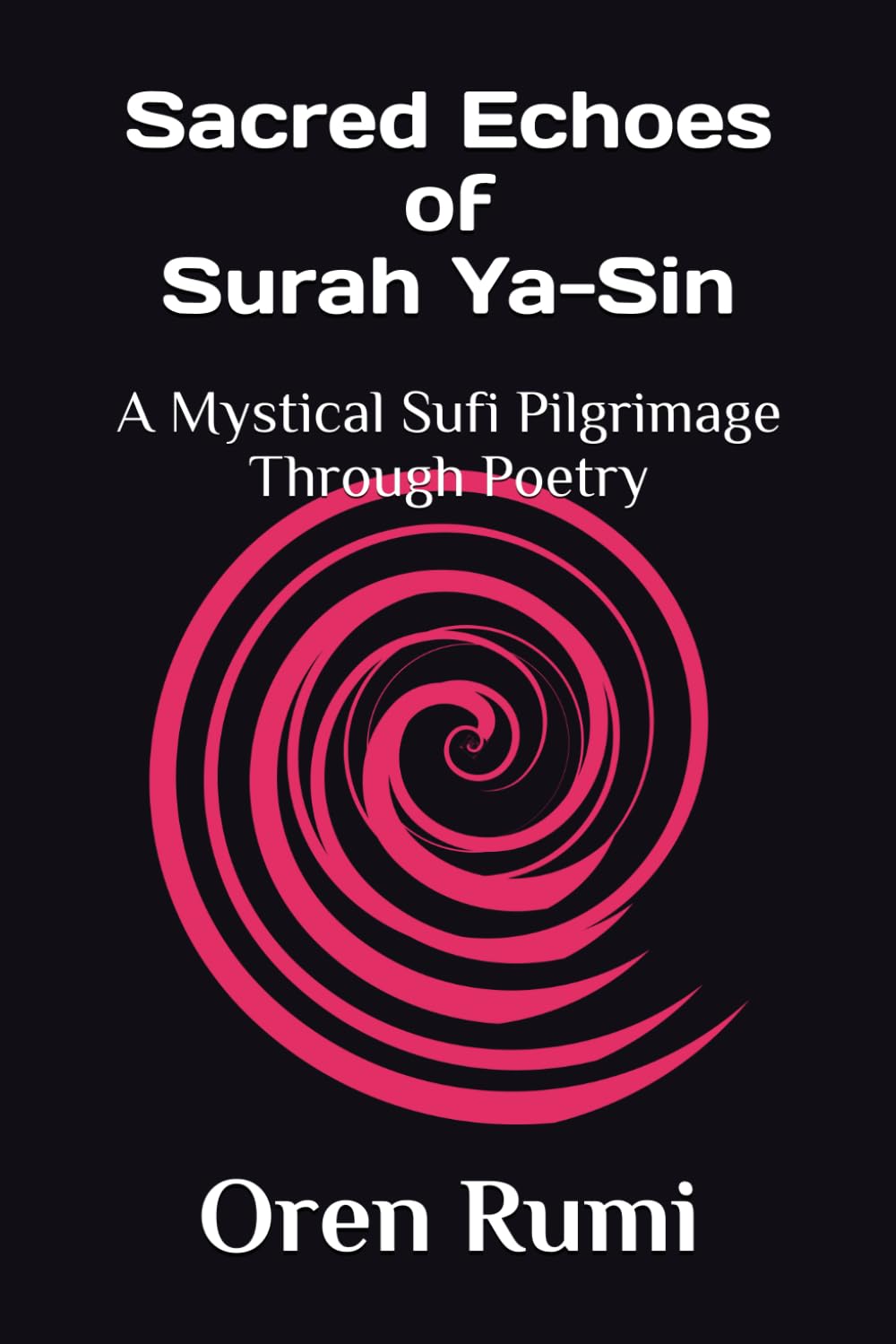 Sacred Echoes of Surah Ya-Sin: A Mystical Sufi Pilgrimage Through Poetry