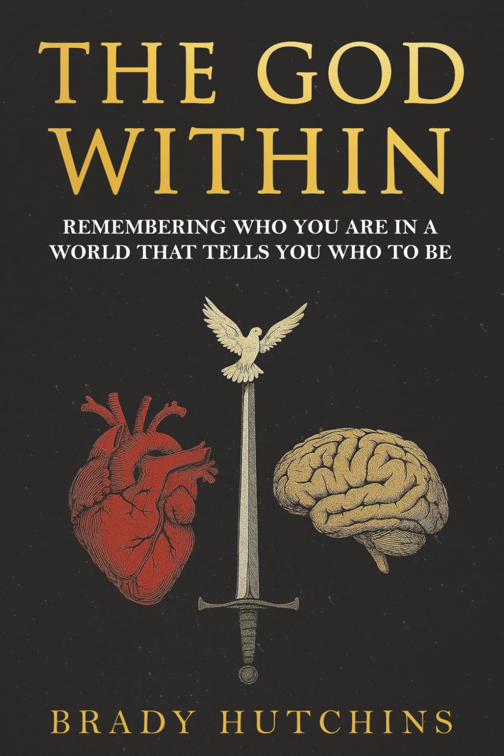 THE GOD WITHIN: REMEMBERING WHO YOU ARE IN A WORLD THAT TELLS YOU WHO TO BE