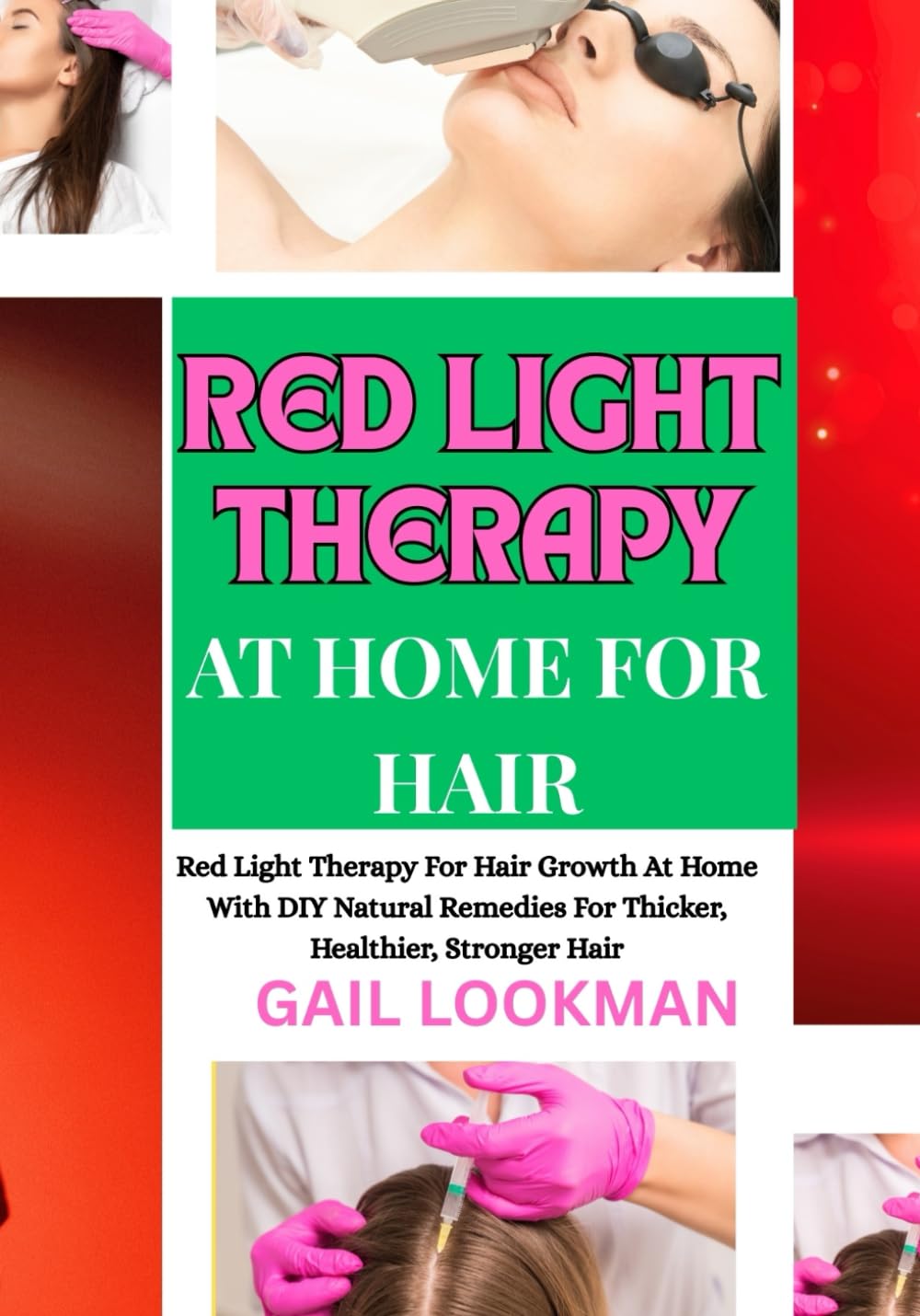 RED LIGHT THERAPY AT HOME FOR HAIR: Red Light Therapy For Hair Growth At Home With DIY Natural Remedies For Thicker, Healthier, Stronger Hair