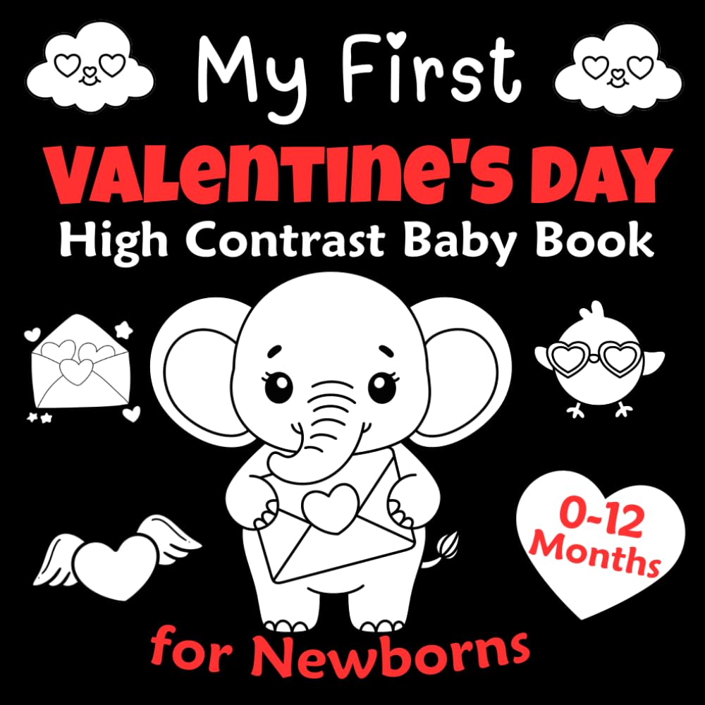 My First Valentine's Day High Contrast Baby Book for Newborns 0-12 Months: A High-Contrast Black & White Valentines Book for Newborn Visual Development and Early Learning | Valentines Day Gifts.