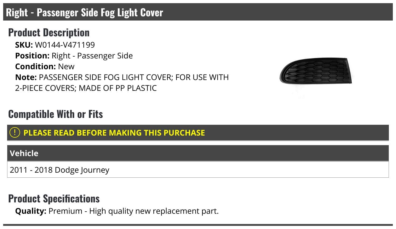 Right Passenger Side Fog Light Cover - Compatible with 2011-2018 Dodge Journey (For Use with 2 Piece Covers)