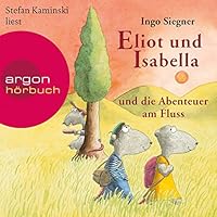 Eliot und Isabella und die Abenteuer am Fluss (Eliot und Isabella 1) Hörbuch