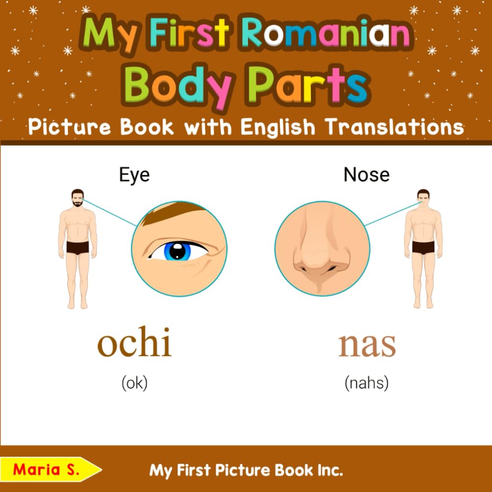 My First Romanian Body Parts Picture Book with English Translations (Teach & Learn Basic Romanian words for Children)