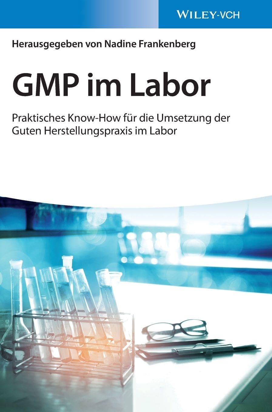 GMP im Labor: Die Gute Herstellungspraxis im Labor praktisch umgesetzt