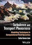 Turbulence and Transport Phenomena: Modelling Techniques in Computational Fluid Dynamics