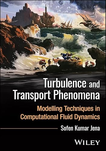 Turbulence and Transport Phenomena: Modelling Techniques in Computational Fluid Dynamics (English Edition)