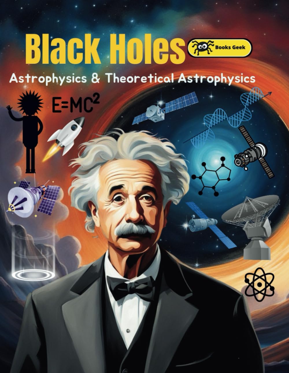 Black Hole Book for Kids: explain the Physics of Black Holes and Theoretical Astrophysics like General Relativity and Area Theorem for Kids