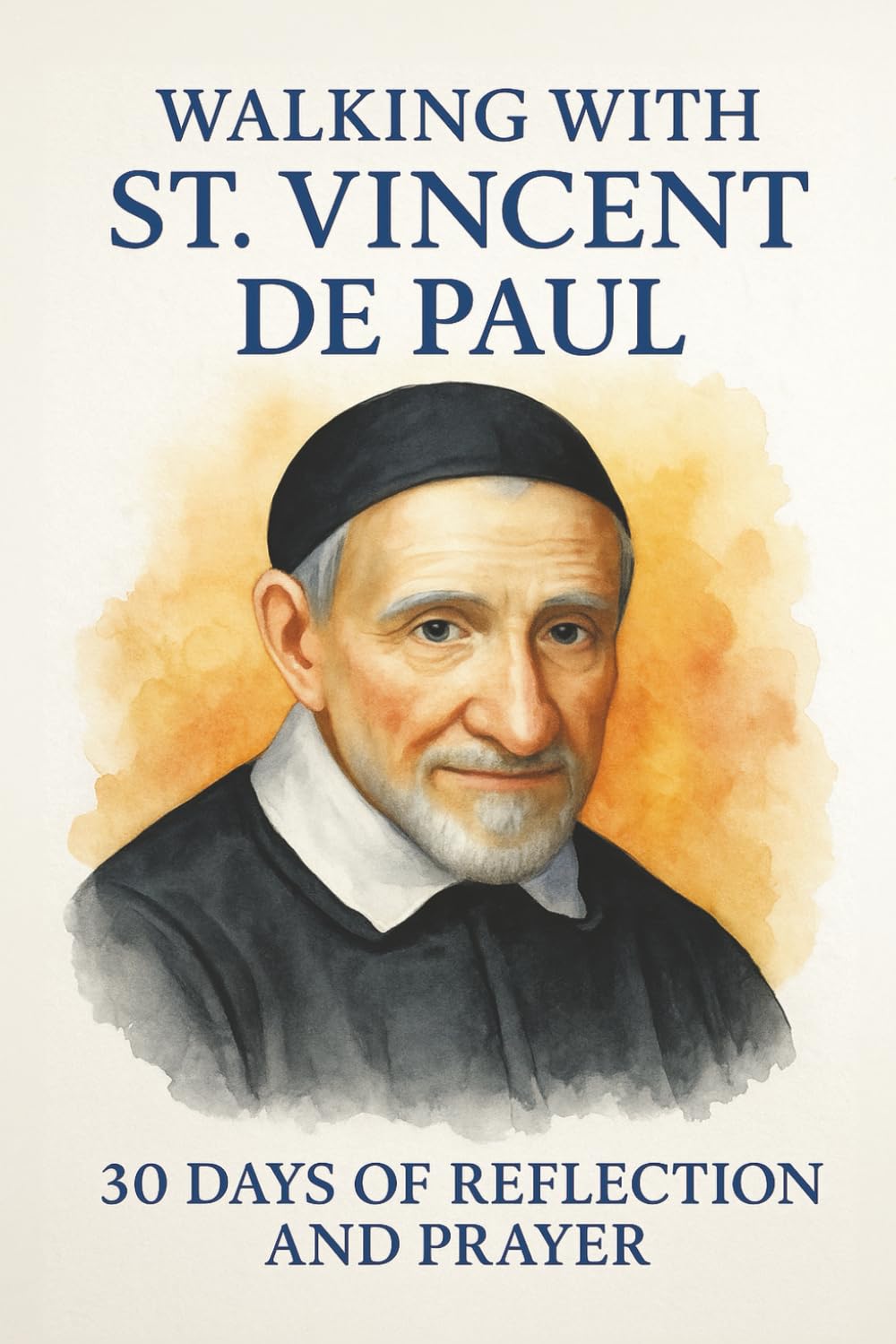 Walking with St. Vincent de Paul: 30 Days of Reflection and Prayer (Walking With Saints: 30-Day Devotionals)