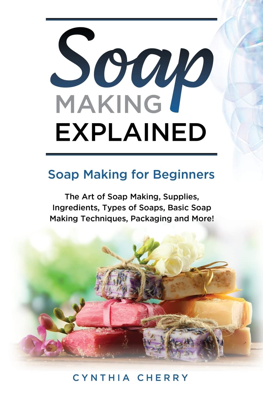 Soap Making Explained: Soap Making for Beginners