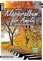 Klavieralbum für Amélie: Leichte, romantische Stücke für Klavier (inkl. QR-Codes + Audio-Download). Gefühlvolle Klavierstücke für Anfänger am Piano. ... Stücke für Klavier (inkl. Download)