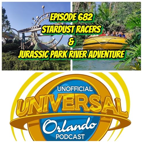 UUOP #682 - Stardust Racers & Jurassic Park River Adventure