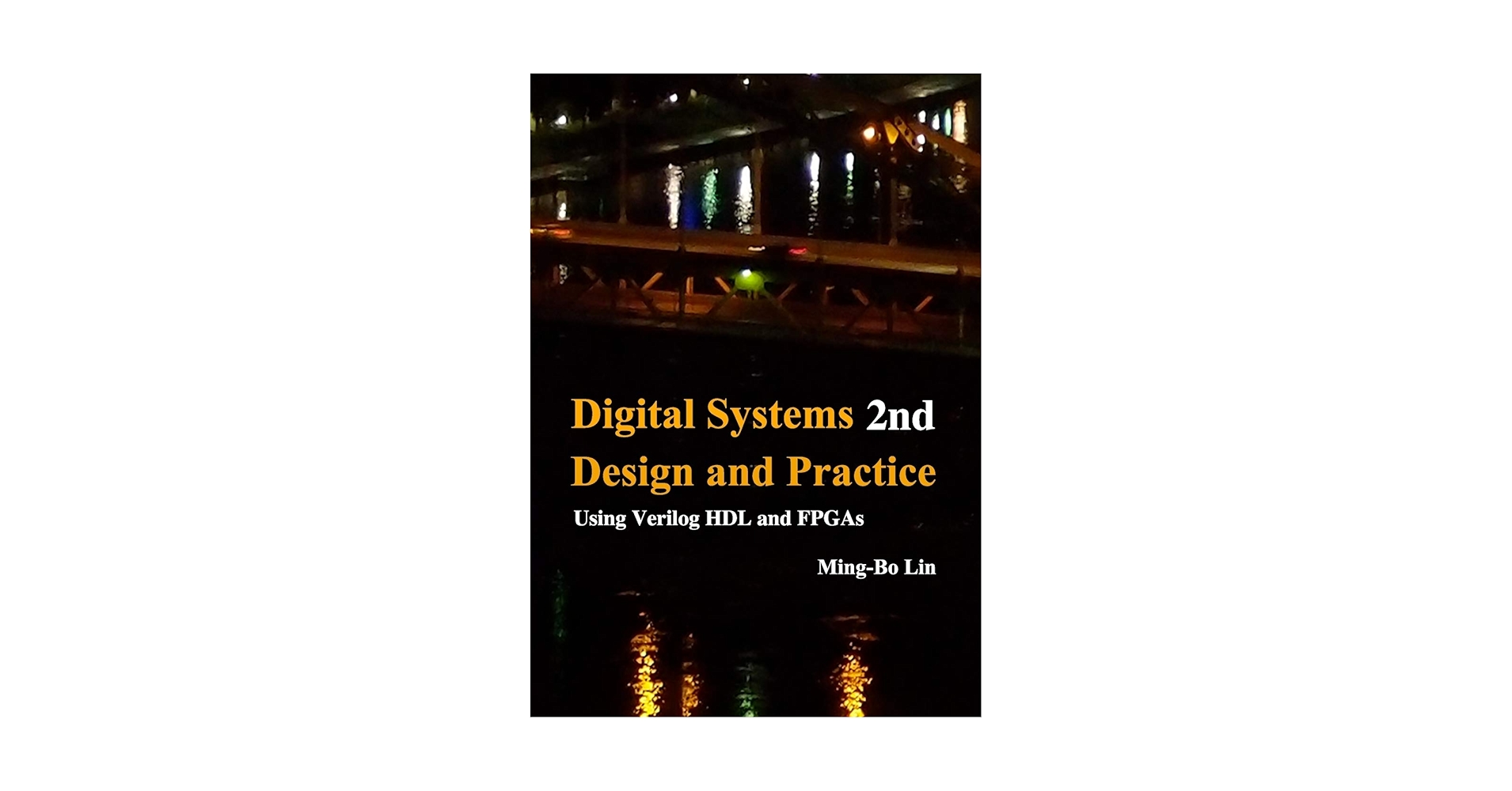 Digital Systems Design and Practice: Using Verilog HDL and