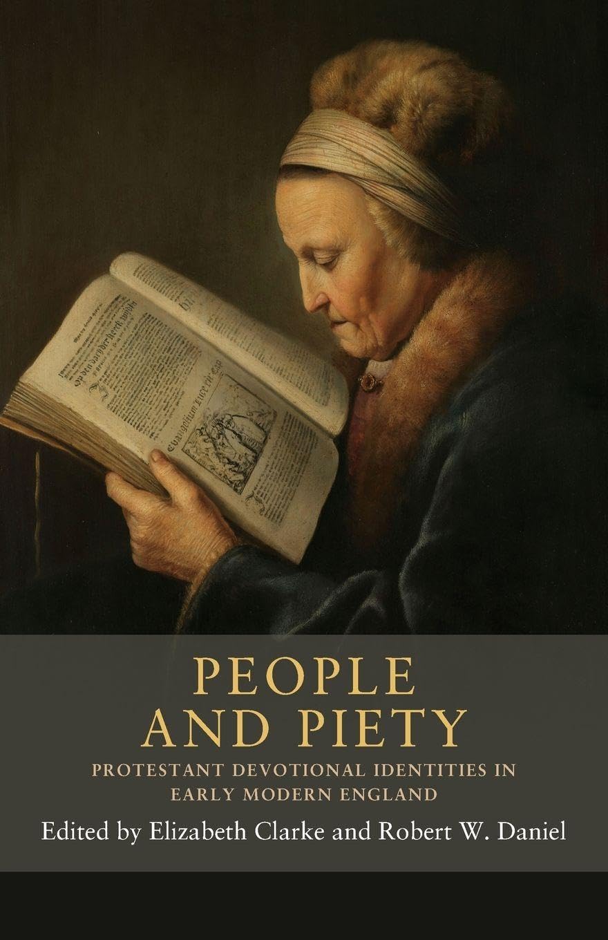 People and piety: Protestant Devotional Identities in Early Modern England: 11 (Seventeenth- and Eighteenth-Century Studies)