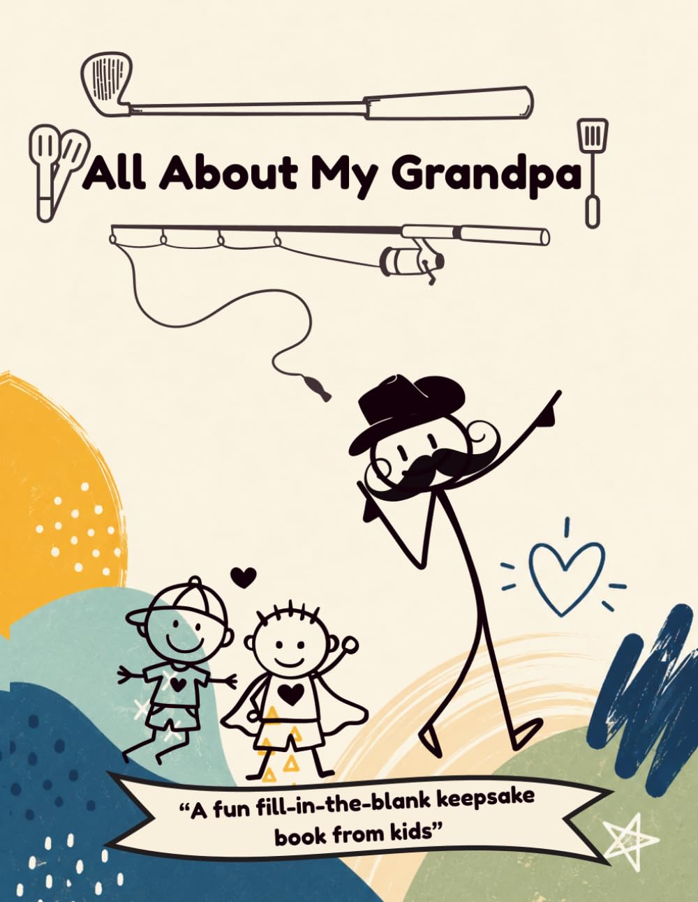 All About My Grandpa: A Fill-in-the-Blank Keepsake Gift Book for the World’s Best Grandpa