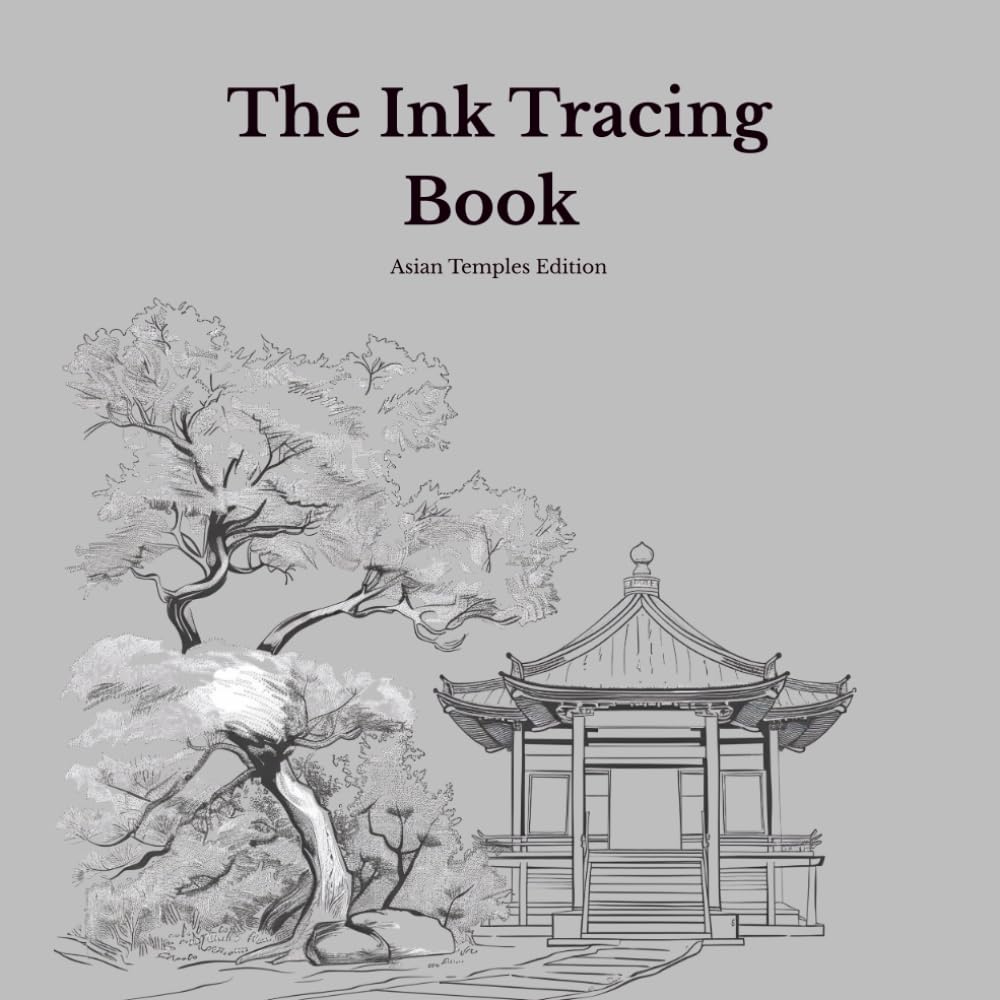 The Ink Tracing Book for Adults — Asian Temples Edition: A Mindful Reverse Coloring Book with 15 Original Temple Illustrations for Stress Relief, ... (Ink Tracing Book - Architecture Edition)
