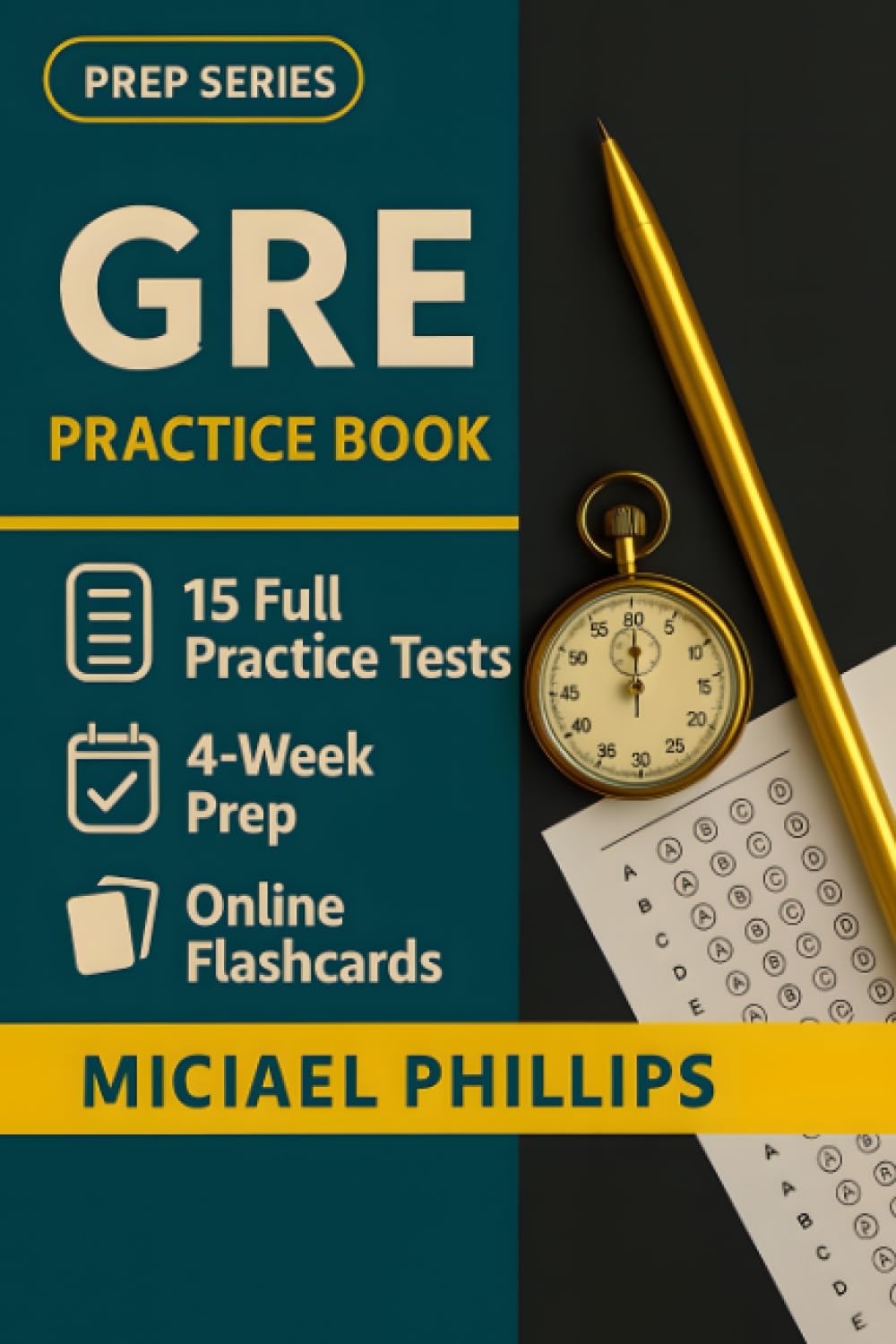 GRE Practice Book: 15 Full-Length GRE Practice Tests — Realistic Verbal, Quantitative, and Writing Simulations for First-Time Graduate Exam Success