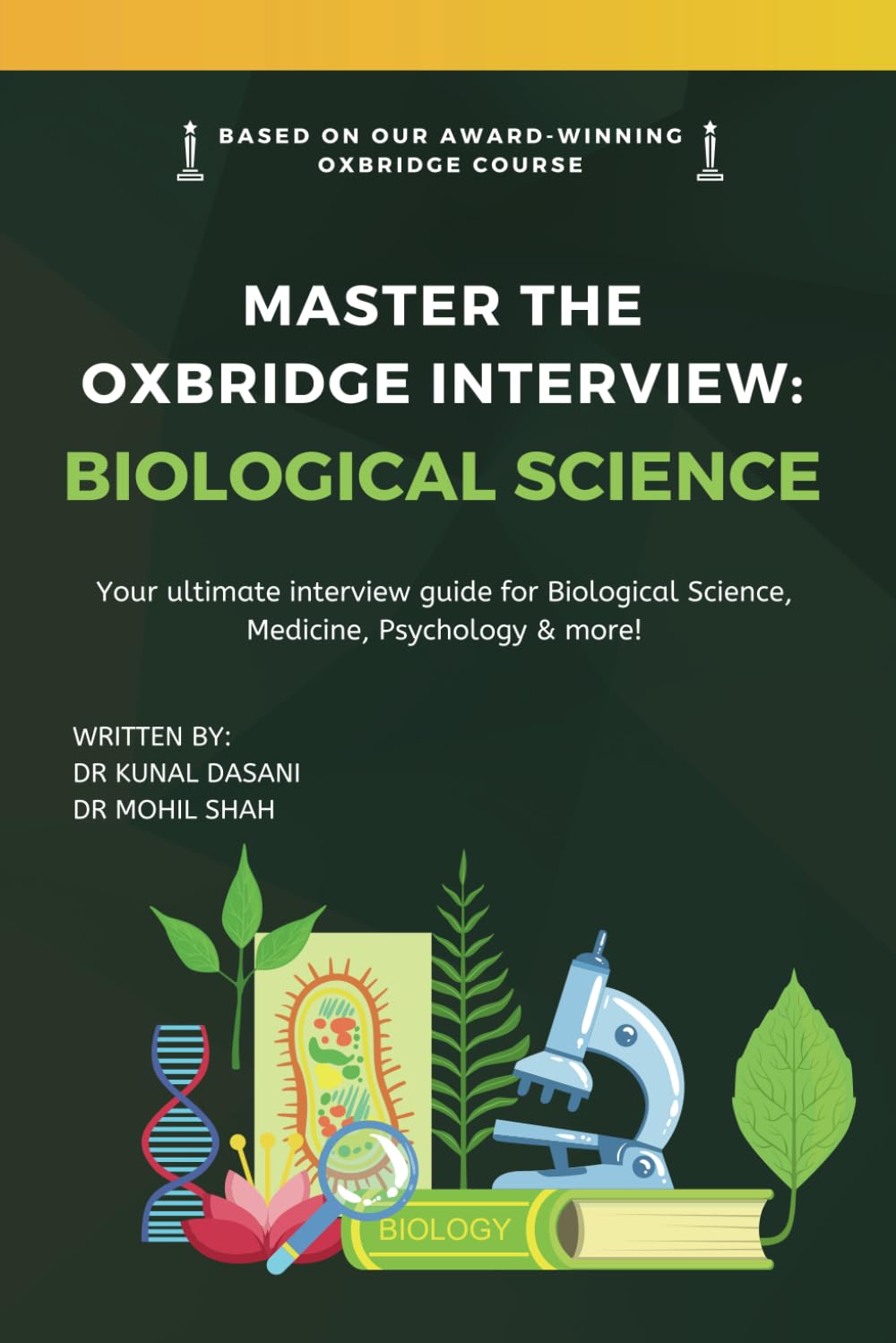 Master the Oxbridge Interview: Biological Science: Your Ultimate Interview Guide for Biology, Medicine, Psychology and more!