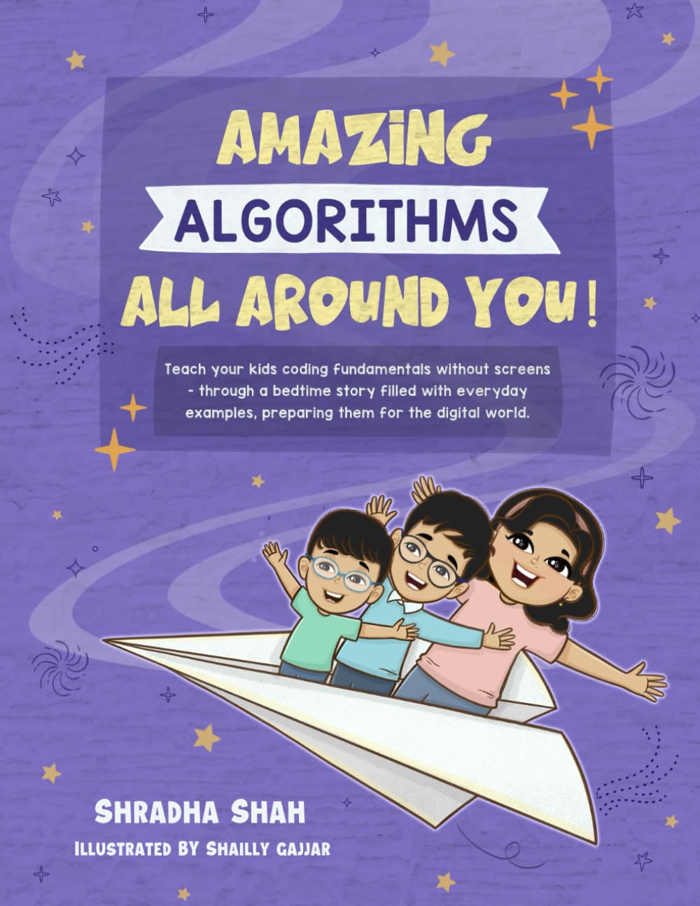 Amazing Algorithms all around you!: Teach your kids coding fundamentals without screens - through a bedtime story filled with everyday examples, ... digital world. (Screen Free Coding for kids)