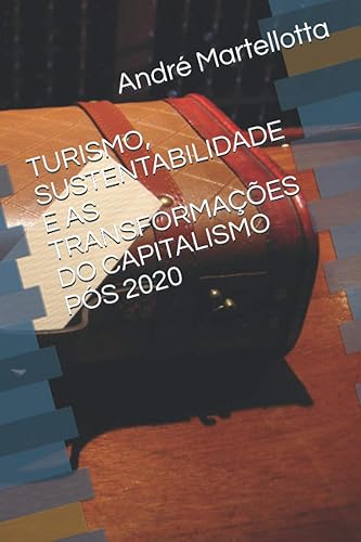 Turismo, Sustentabilidade E as Transformações Do Capitalismo Pós 2020