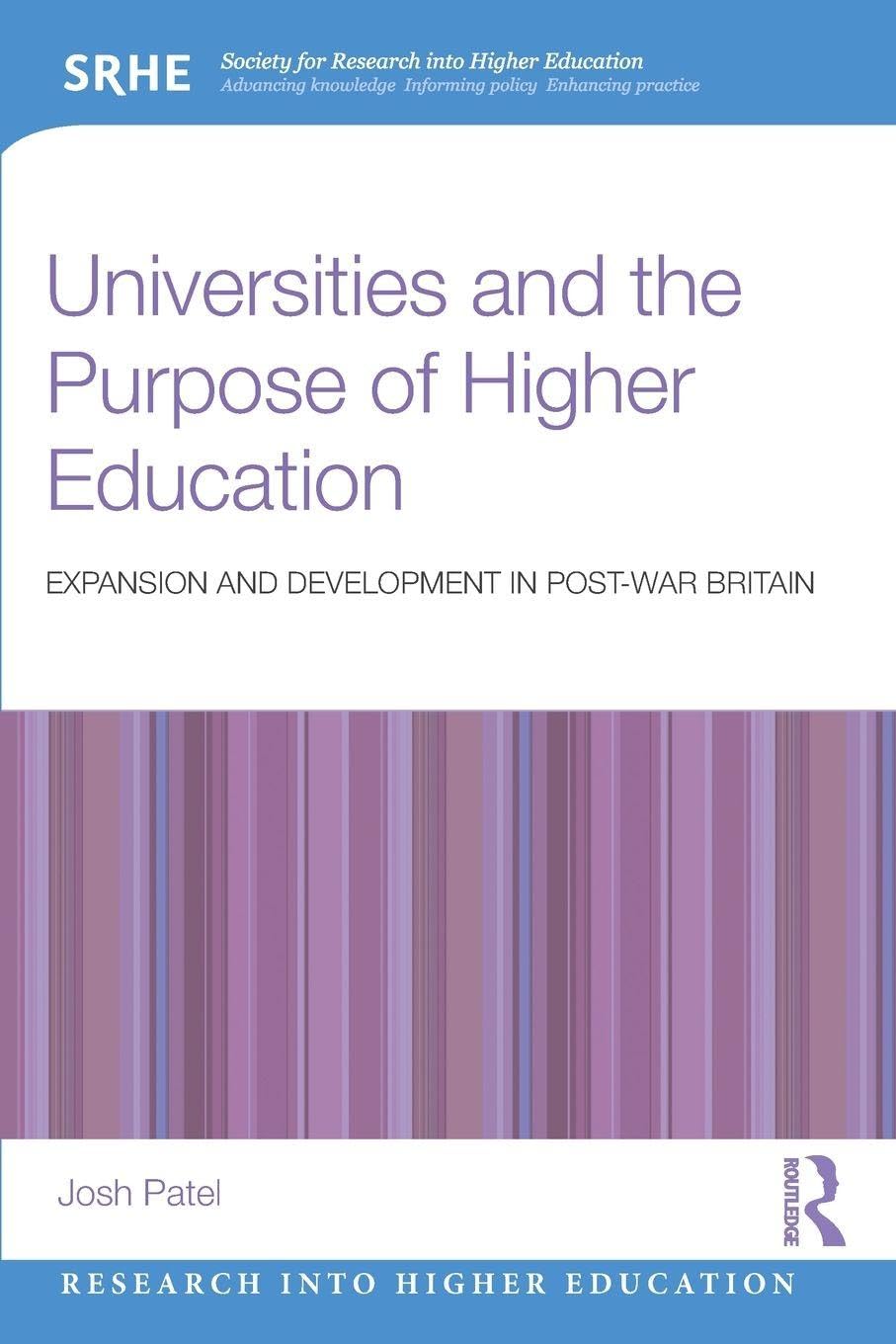 Universities and the Purpose of Higher Education: Expansion and Development in Post-War Britain (Research into Higher Education)