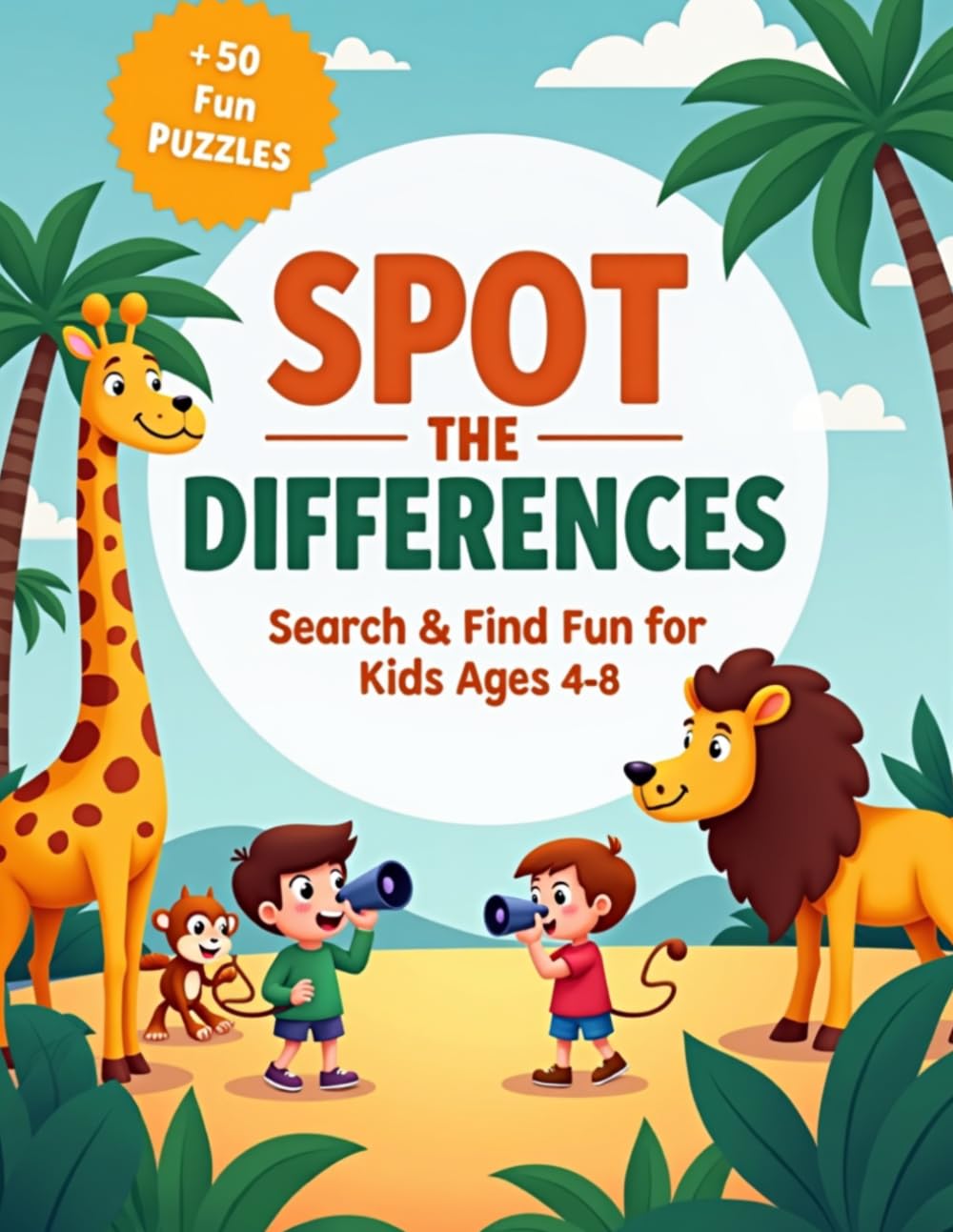 SPOT The Differences Search & Find Fun: 50+ Fun Puzzle Activities to Improve Focus, Observation Skills, Visual Memory, and Concentration for Kids Ages 4-8