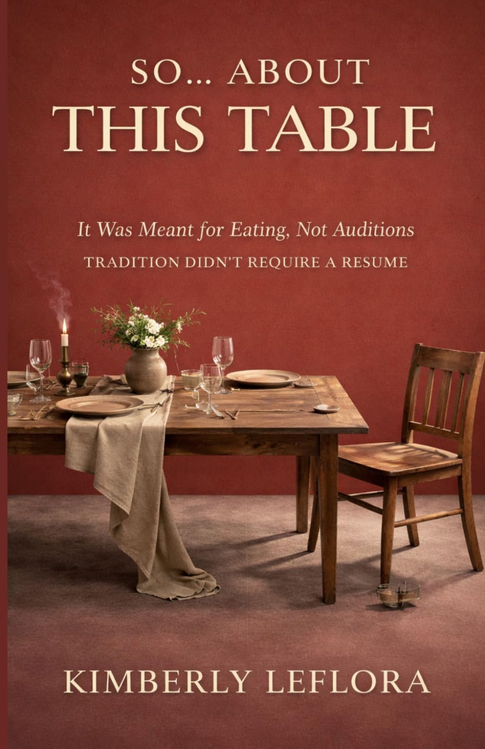 So…About This Table: It Was Meant for Eating, Not Audition, Tradition Didn’t Require a Resume
