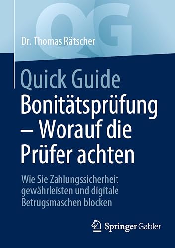 Quick Guide Bonitätsprüfung – Worauf die Prüfer achten: Wie Sie Zahlungssicherheit gewährleisten und digitale Betrugsmaschen blocken
