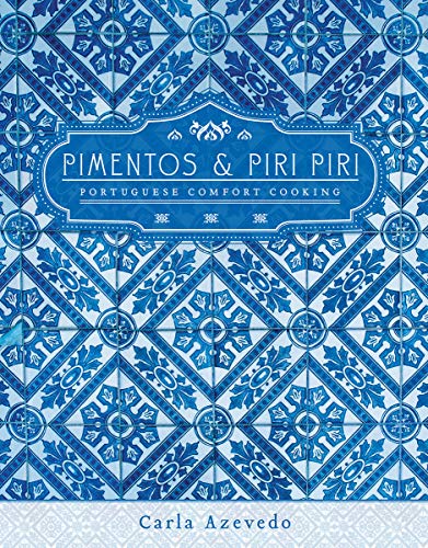 Pimentos and Piri Piri: Portuguese Comfort Cooking